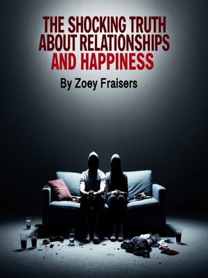 cover image of The Shocking Truth about Relationships and Happiness
